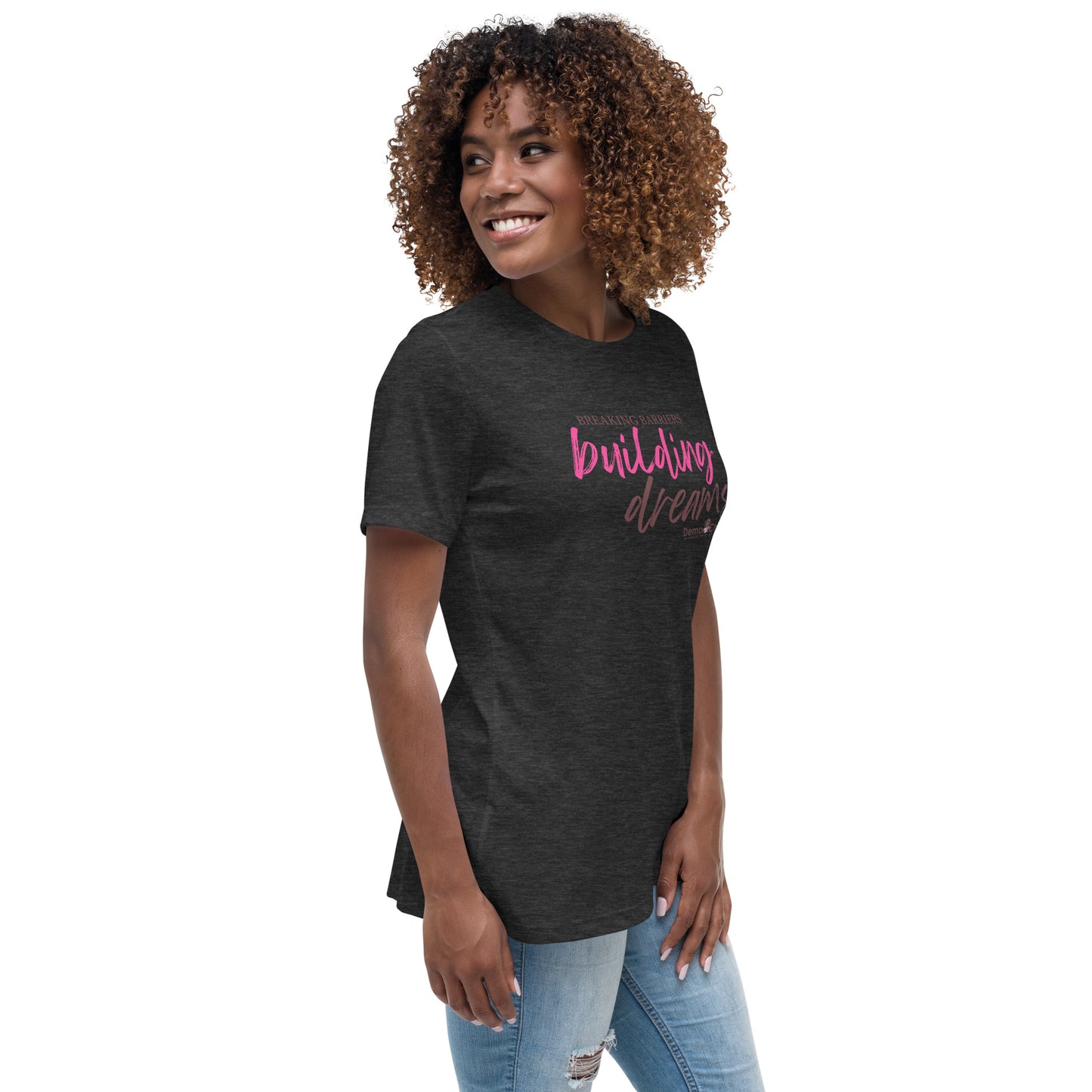 Breaking Barriers Building Dreams by Demo Chicks | Women's Relaxed T-Shirt