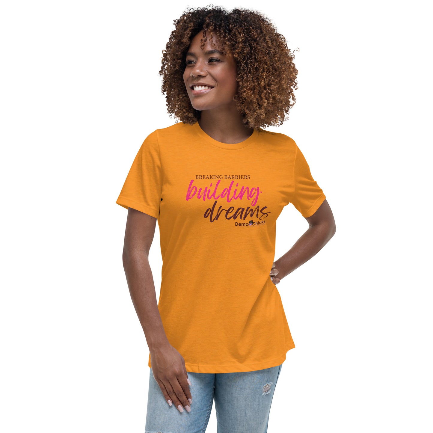 Breaking Barriers Building Dreams by Demo Chicks | Women's Relaxed T-Shirt