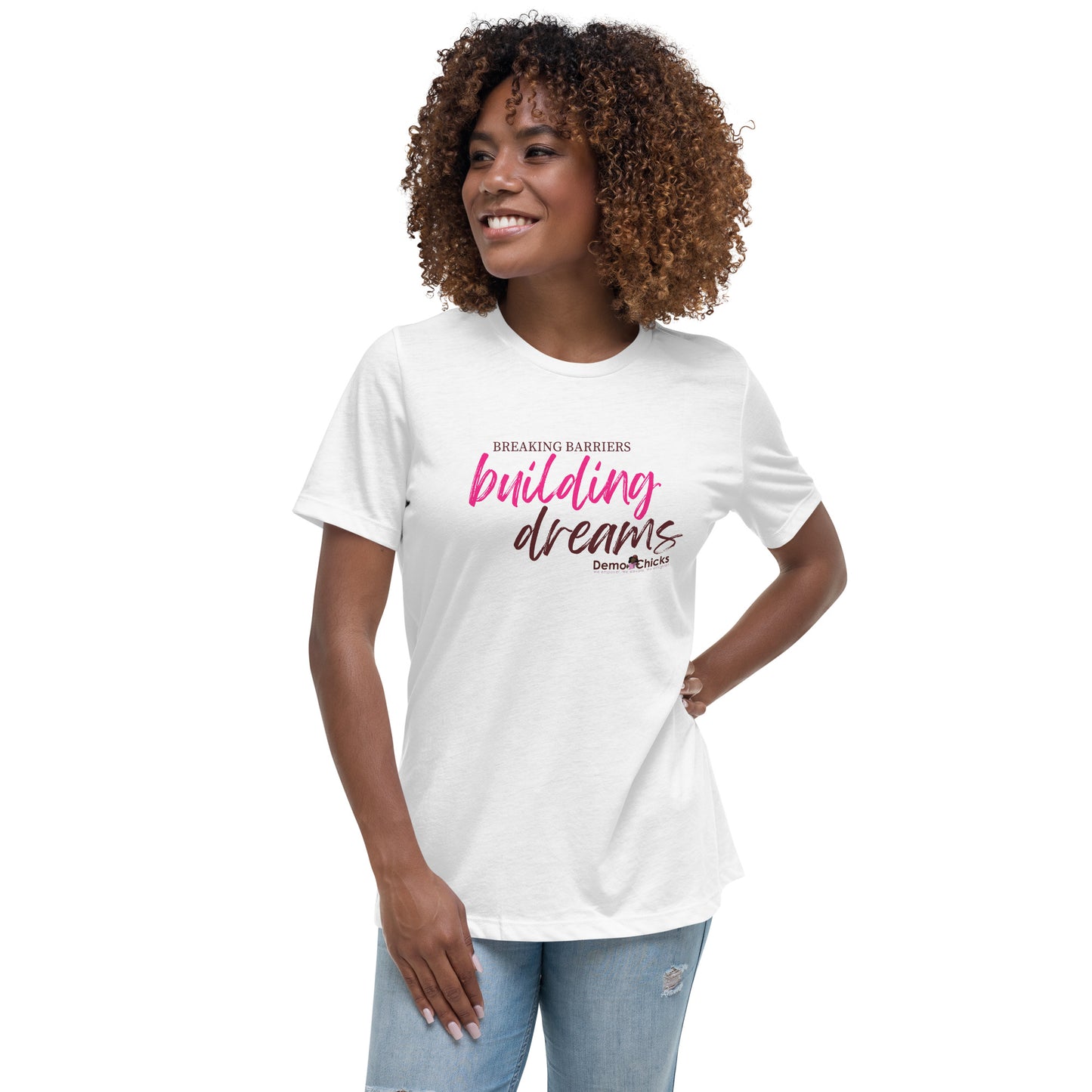Breaking Barriers Building Dreams by Demo Chicks | Women's Relaxed T-Shirt