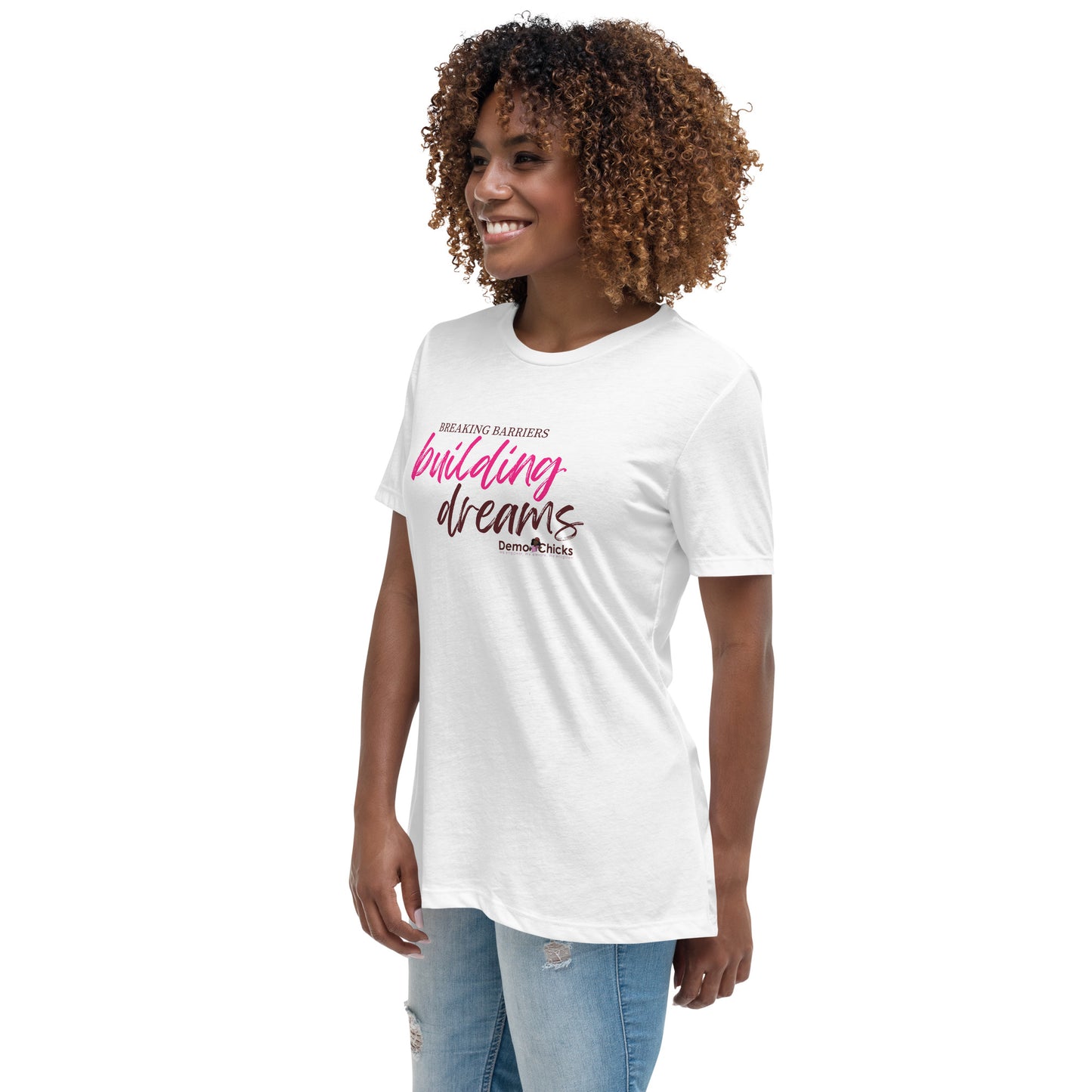 Breaking Barriers Building Dreams by Demo Chicks | Women's Relaxed T-Shirt
