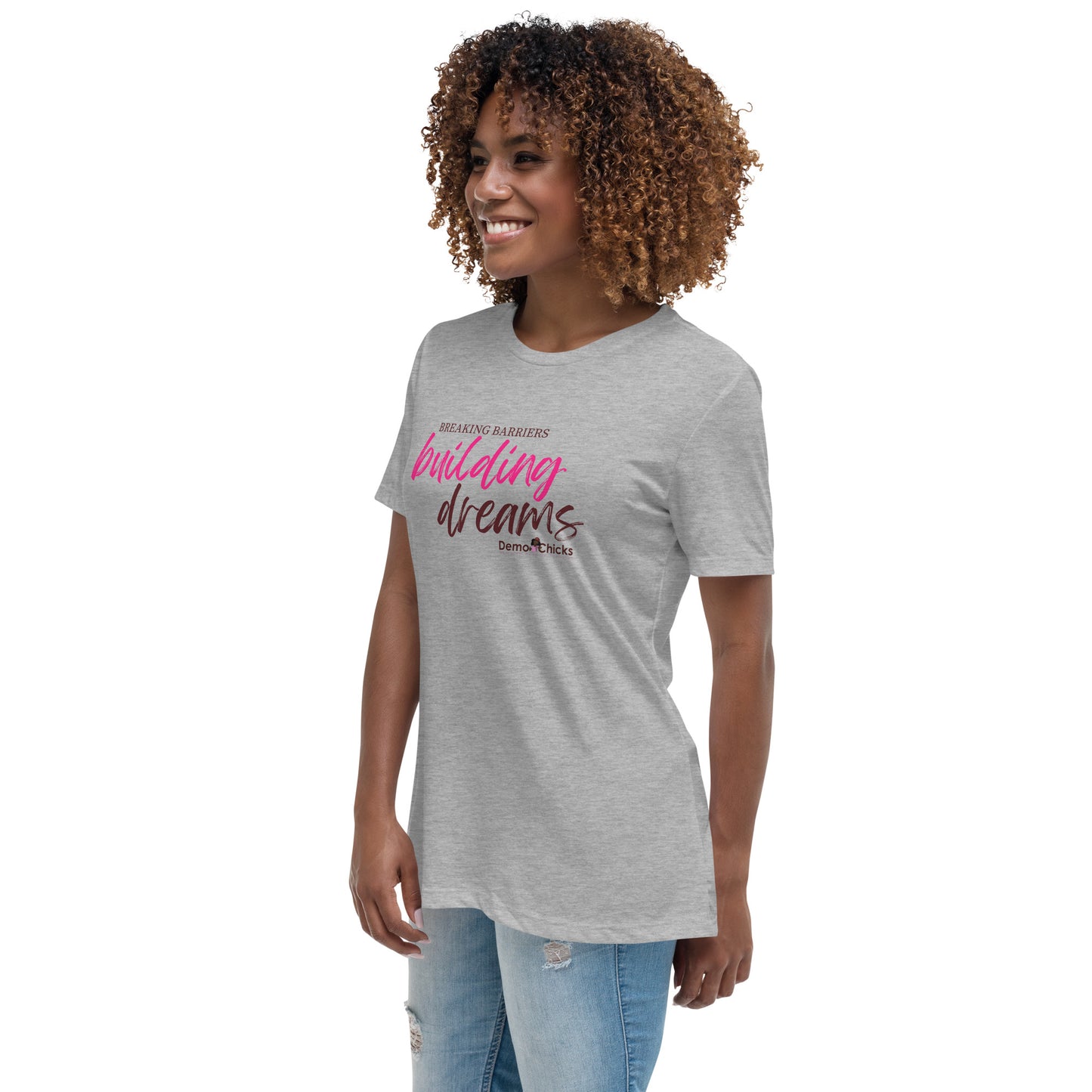 Breaking Barriers Building Dreams by Demo Chicks | Women's Relaxed T-Shirt
