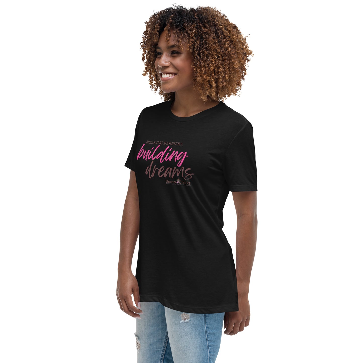 Breaking Barriers Building Dreams by Demo Chicks | Women's Relaxed T-Shirt