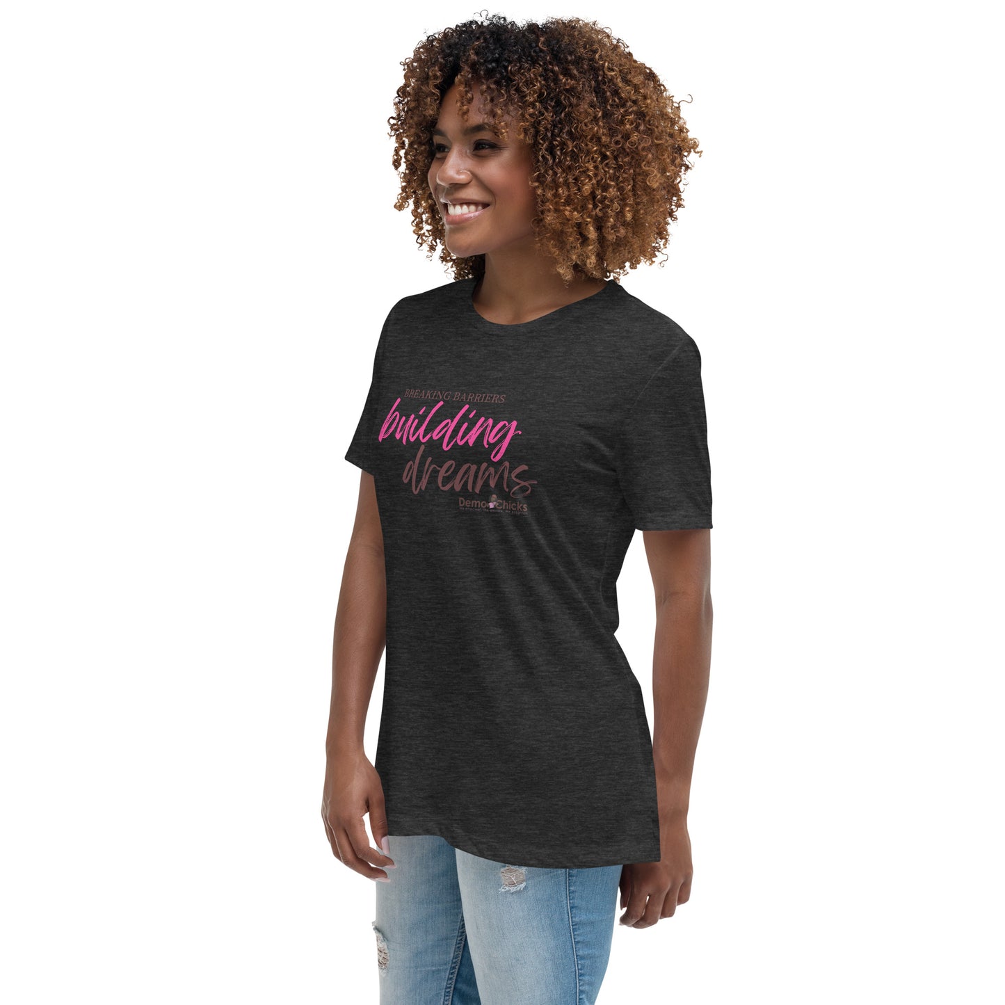Breaking Barriers Building Dreams by Demo Chicks | Women's Relaxed T-Shirt