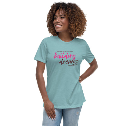 Breaking Barriers Building Dreams by Demo Chicks | Women's Relaxed T-Shirt
