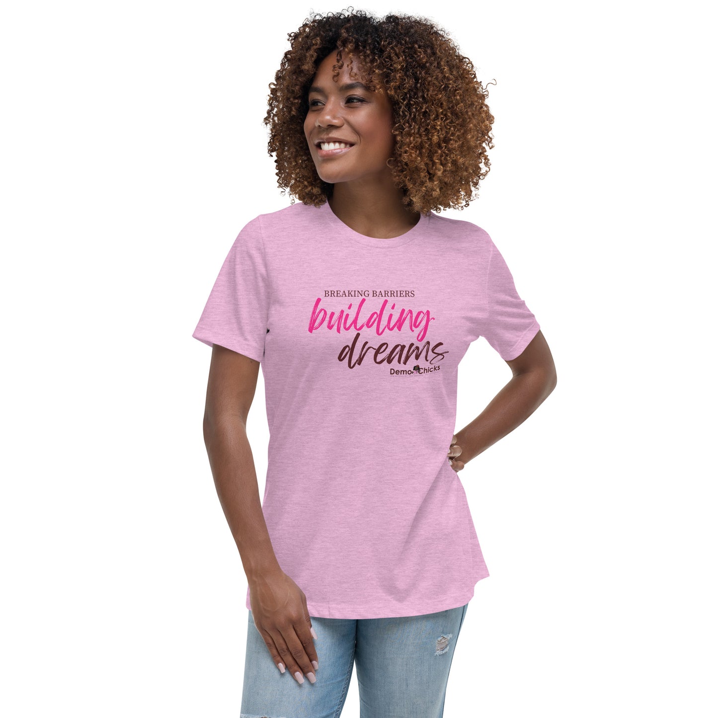 Breaking Barriers Building Dreams by Demo Chicks | Women's Relaxed T-Shirt