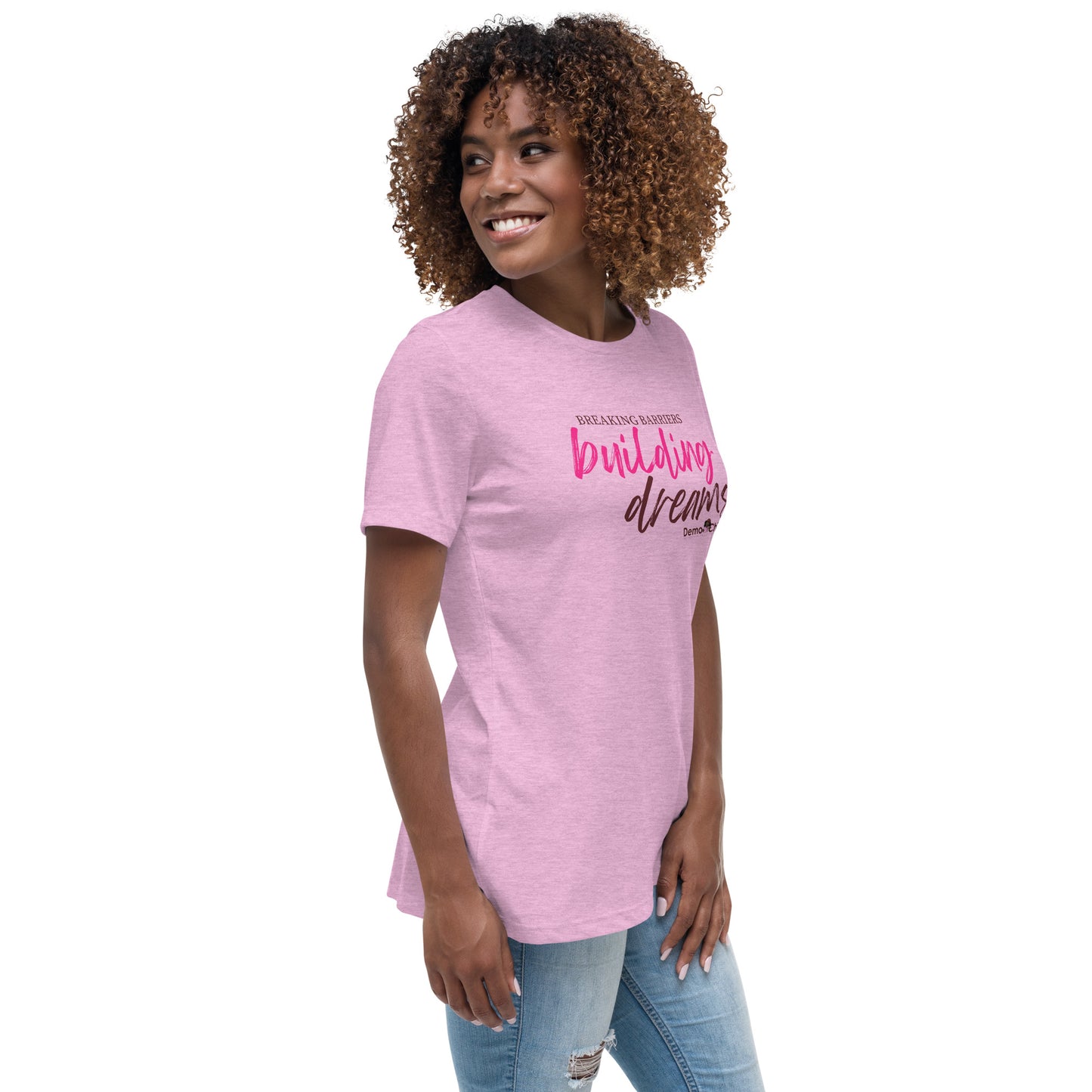 Breaking Barriers Building Dreams by Demo Chicks | Women's Relaxed T-Shirt