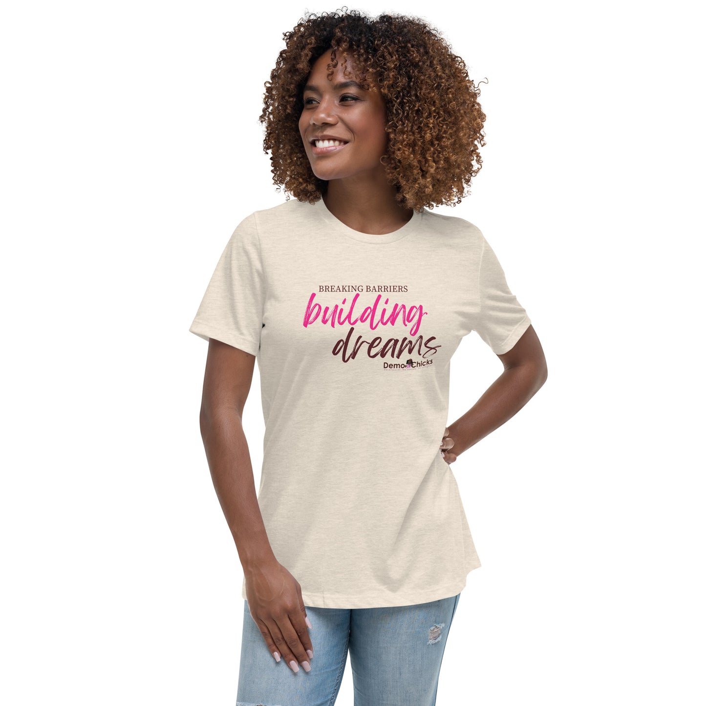 Breaking Barriers Building Dreams by Demo Chicks | Women's Relaxed T-Shirt