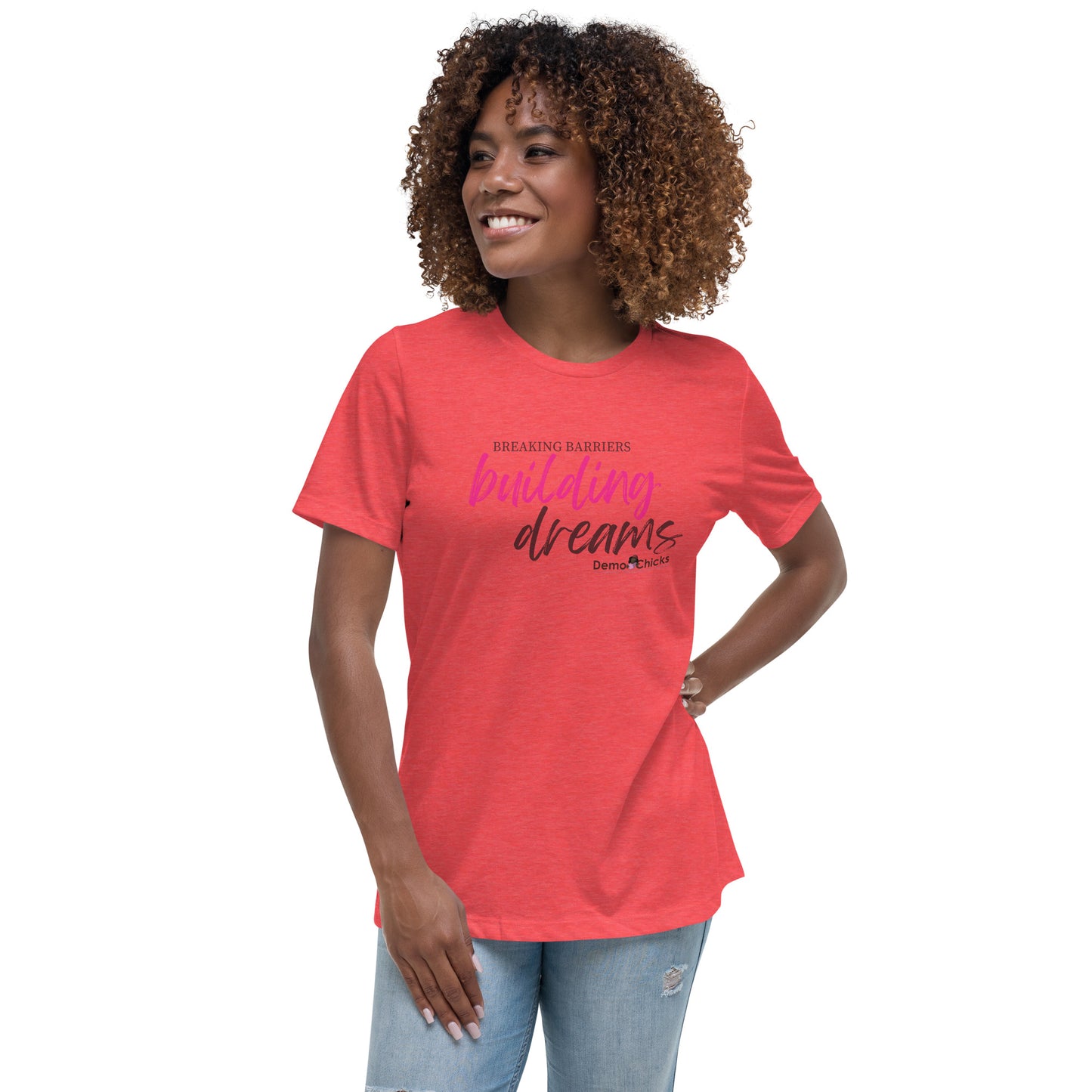 Breaking Barriers Building Dreams by Demo Chicks | Women's Relaxed T-Shirt