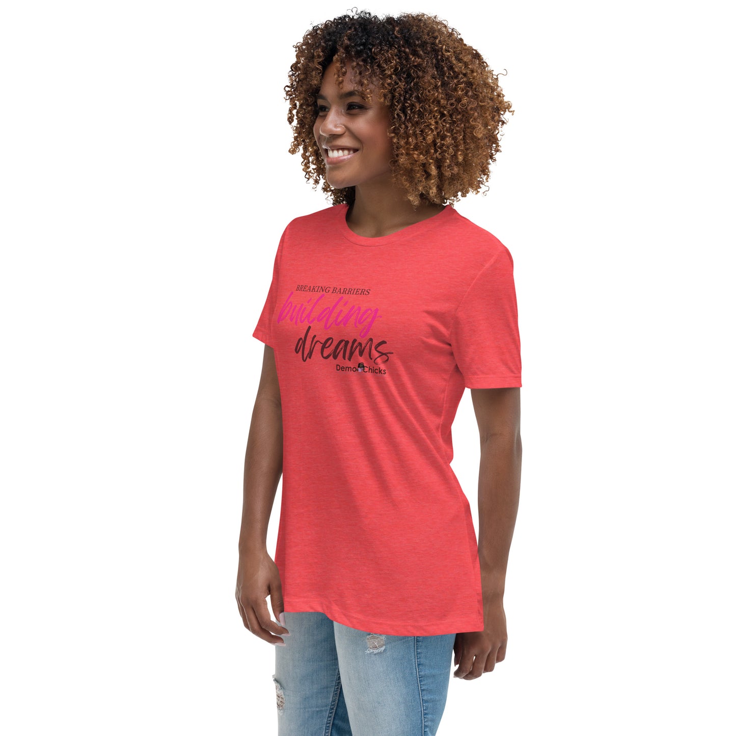 Breaking Barriers Building Dreams by Demo Chicks | Women's Relaxed T-Shirt