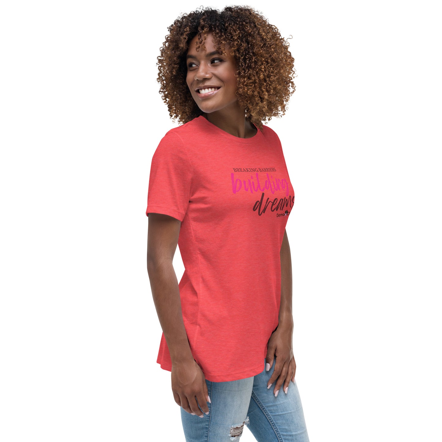 Breaking Barriers Building Dreams by Demo Chicks | Women's Relaxed T-Shirt